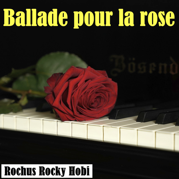 Rochus Rocky Hobby - Ballade pour la rose